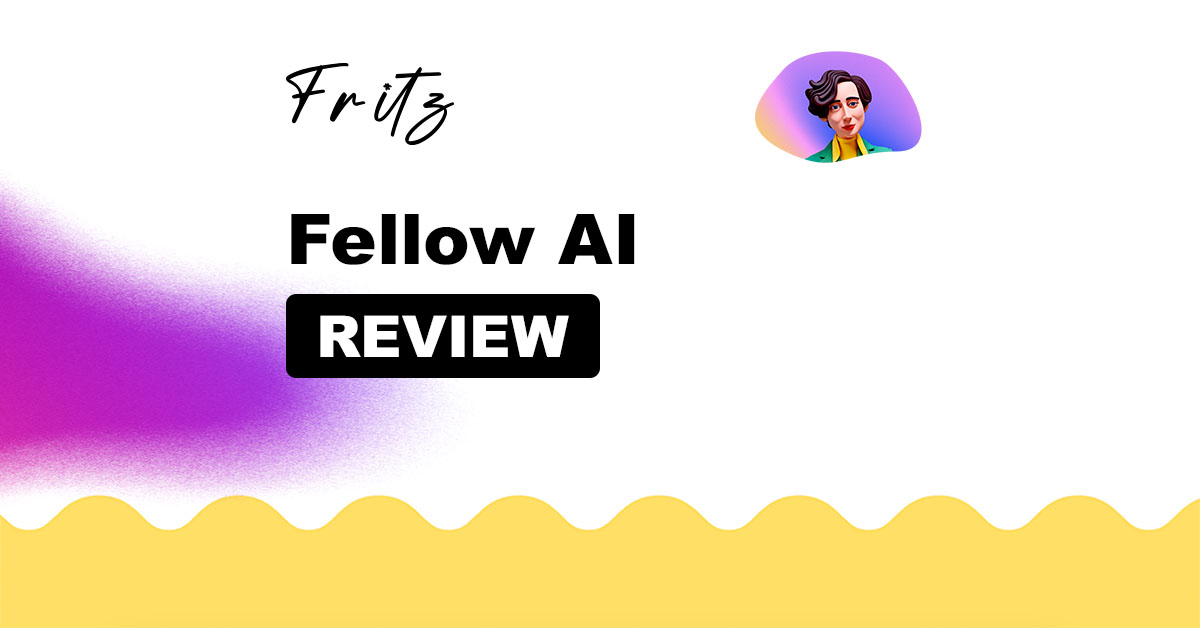 Fellow AI Review: Is This the Clever Meeting Assistant You’ve Been Waiting for?