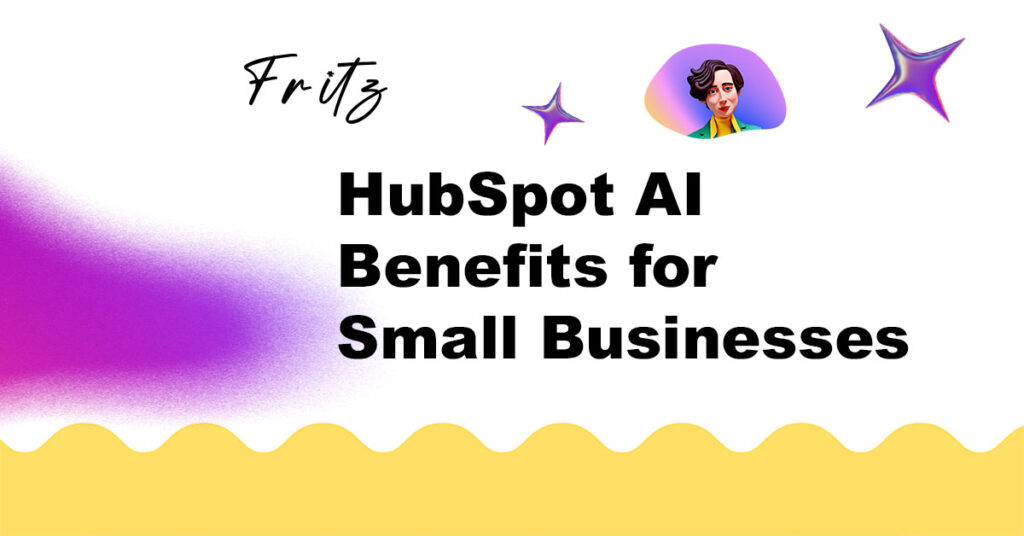 HubSpot AI Benefits for Small Businesses